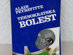 Tehnokratska bolest - Alain Peyrefitte