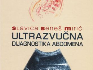 Knjiga: Ultrazvučna dijagnostika abdomena, pisac: Slavica Beneš Mirić, Udžbenici, Fakultet, Stručne knjige, Primjenjene nauke, Medicina