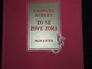 Knjige , Emanuel ROBLES - TO SE ZOVE ZORA ,EMMANUEL