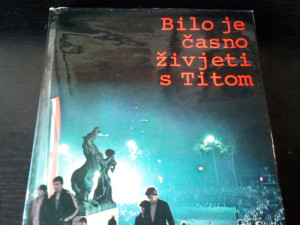 Knjiga Enciklopedija , Bilo je časno živjeti s Titom