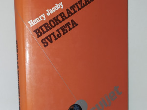 BIROKRATIZACIJA SVIJETA - HENRY JACOBY