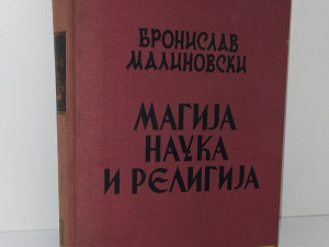BRONISLAV MALINOVSKI - MAGIJA,NAUKA I RELIGIJA