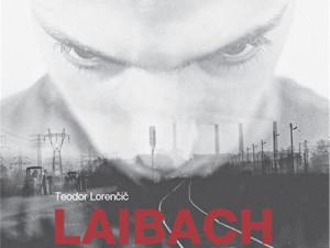 Knjiga: Laibach - 40 godina večnosti, pisac: Teodor Lorenčić, Književnost, Biografije, Umjetnost, Muzika