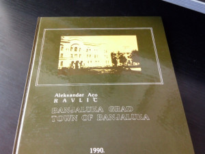 Aleksandar Aco RAVLIĆ - BANJALUKA GRAD , Banja Luka Monografija