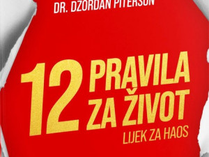 12 pravila za život - Lijek za haos, Jordan B. Peterson