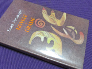 NOVELE, DRAME, SEAD FETAHAGIĆ