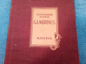 knjige ALEKSANDAR KUPRIN ,GAMBRINUS i druge pripovetke