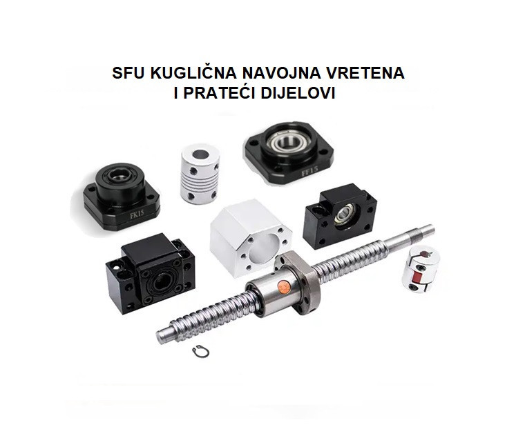 SFU Kuglično navojno vreteno 05 matica BK BF FK FF CNC