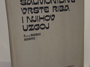 SALMONIDNE VRSTE RIBA I NJIHOV UZGOJ - MAHMUD AGANOVIC