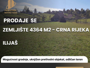 Zemljište 4364m2 - Kamenica/Crna Rijeka - Ilijaš