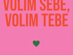 Volim sebe, volim tebe. pisac: Marija Esklapez