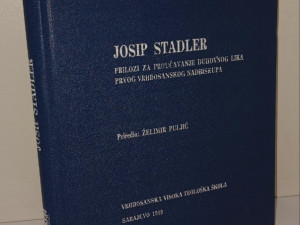 JOSIP STADLER - PRILOZI ZA PROUČAVANJE VRHBOSANSKOG NADBISKUPA