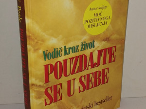 POUZDAJTE SE U SEBE - VODIC KROZ ZIVOT - NORMAN VINCENT PEALE
