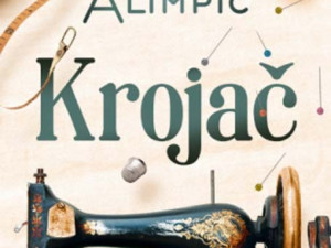 Krojač, pisac: Jelena Bačić Alimpić