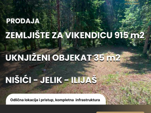 Zemljište za vikendicu 915m2  - OBJEKAT 35 m2 - JELIK NIŠIĆI
