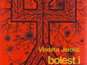 Vladeta Jerotić - Bolest i stvaranje