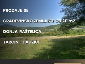Zemljište 28211 m2 - Donja Raštelica - Tarčin/Hadžići