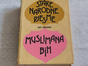 Sait Orahovac - Stare narodne pjesme muslimana Bosne BiH