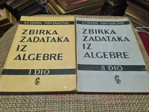 Zbirka zadataka iz algebre I-II dio - Stjepan Mintaković
