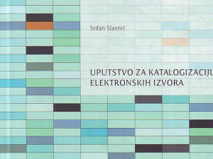 Srđan Slavnić - Uputstvo za katalogizaciju elektronskih izvora