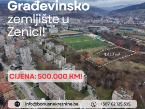 Građevinsko zemljište u Zenici - TOP LOKACIJA