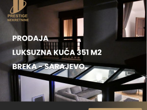 Luksuzna kuća 351 m2 - Breka - Sarajevo - Centar