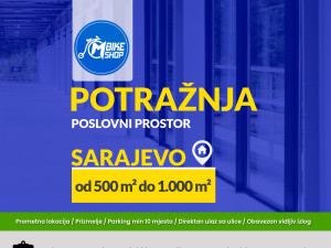 Potražujemo- Poslovni prostor Sarajevo - 1000m2