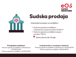 SUDSKA PRODAJA- Industrijski kompleks sa zemljištem /Orašje