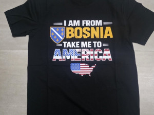 Majica I am from Bosnia Take me to America Bosna BiH majice