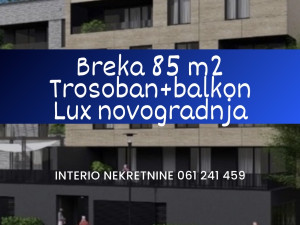 Breka stan 85 m2 trosoban sa balkonom LUX novogradnja