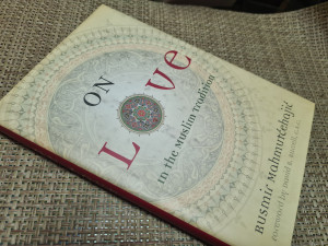 On Love In the Muslim Tradition,  Rusmir Mahmutcehajic