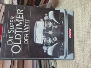 Die Super - Oldtimer der Welt.  Hans Georg